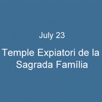 July 23  Temple Expiatori de la Sagrada Família